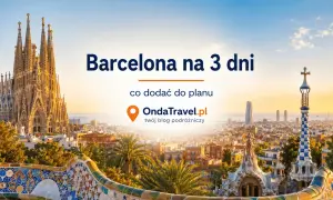 Barcelona na 3 dni: co warto zobaczyć? Plan podróży z OndaTravel.pl obejmuje Sagrada Familia i Park Güell.