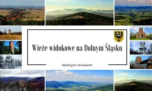 Kolekcja zdjęć prezentująca wieże widokowe na Dolnym Śląsku, oferujące zapierające dech w piersiach panoramy krajobrazów.