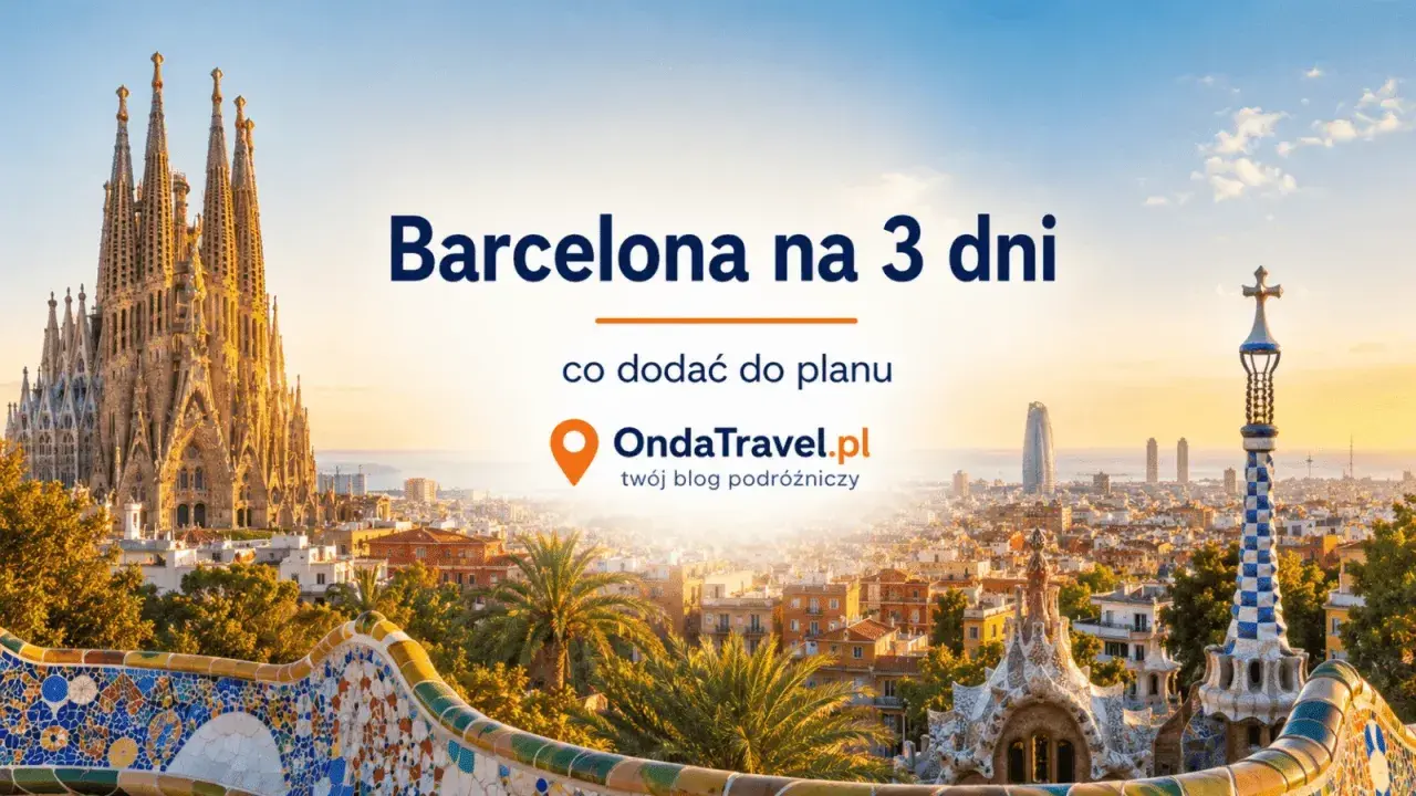 Barcelona na 3 dni: co warto zobaczyć? Plan podróży z OndaTravel.pl obejmuje Sagrada Familia i Park Güell.